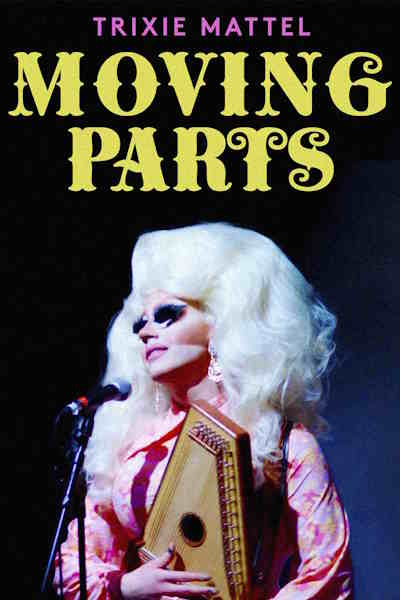 Trixie Mattel Moving Parts