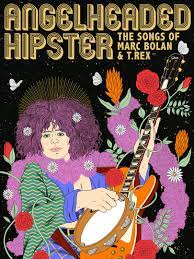 Angelheaded Hipster: The Songs of Marc Bolan and T Rex