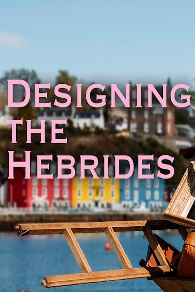 Designing the Hebrides - Season 2